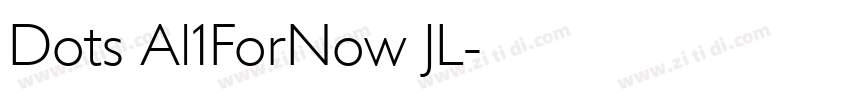 Dots Al1ForNow JL字体转换 Dots Al1ForNow JL字体转换